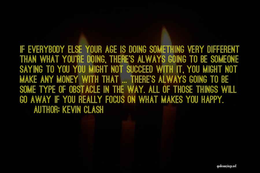 Always Do What Makes You Happy Quotes By Kevin Clash