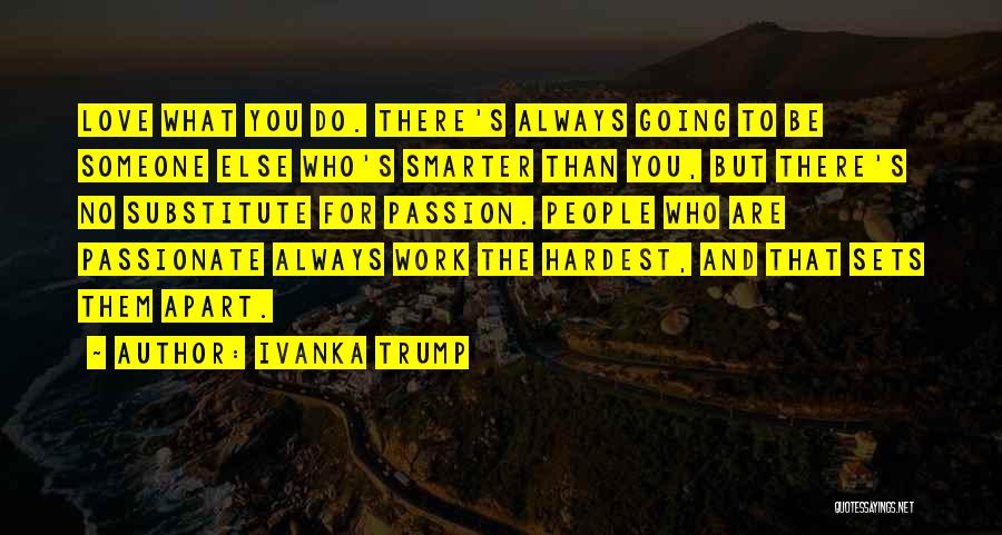 Always Do What You Love Quotes By Ivanka Trump