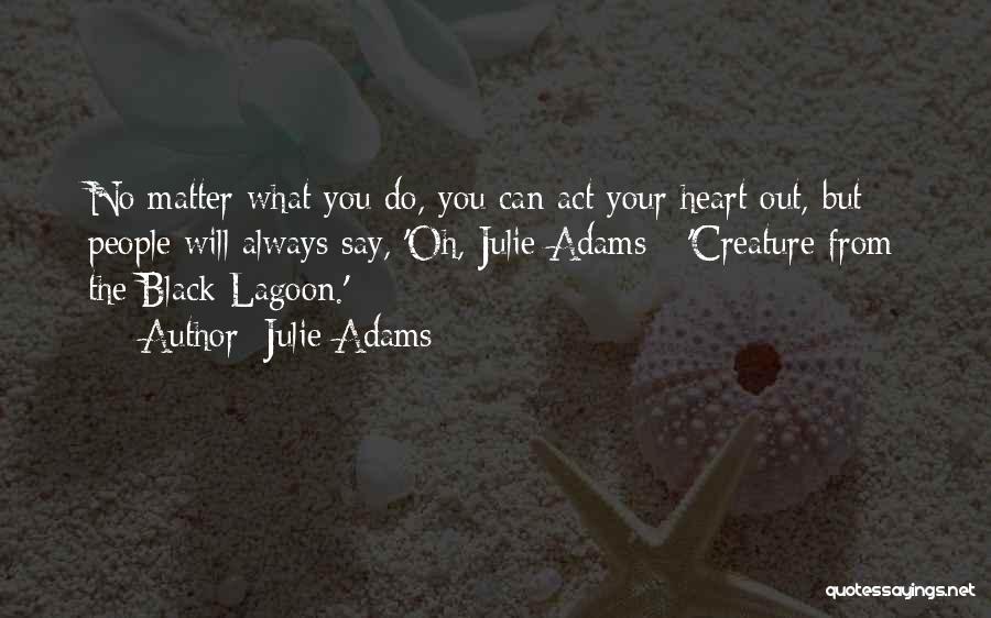 Always Do What You Say You Will Do Quotes By Julie Adams