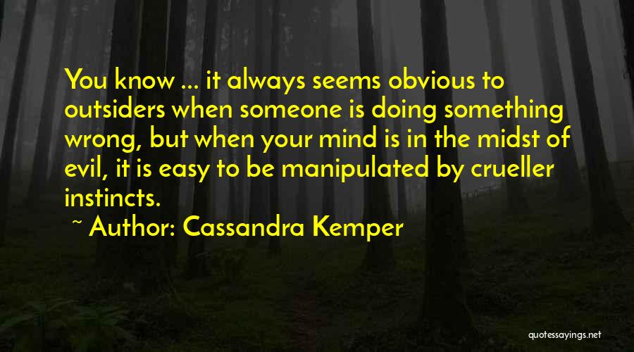 Always Doing Something Wrong Quotes By Cassandra Kemper
