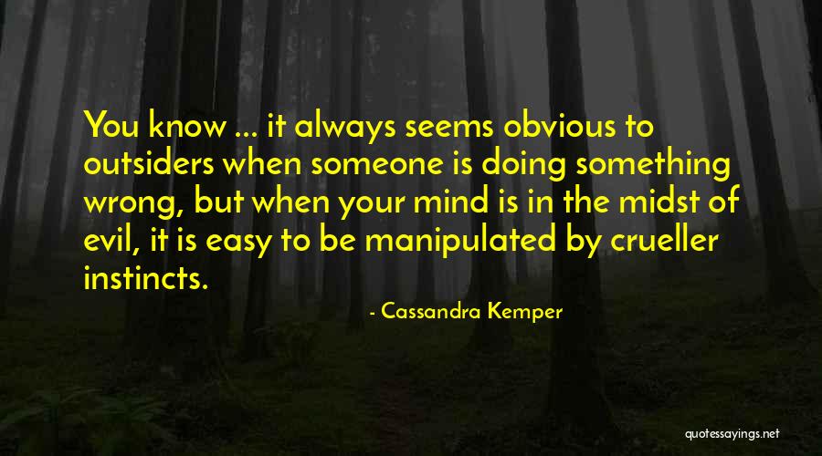 Always Doing Something Wrong Quotes By Cassandra Kemper