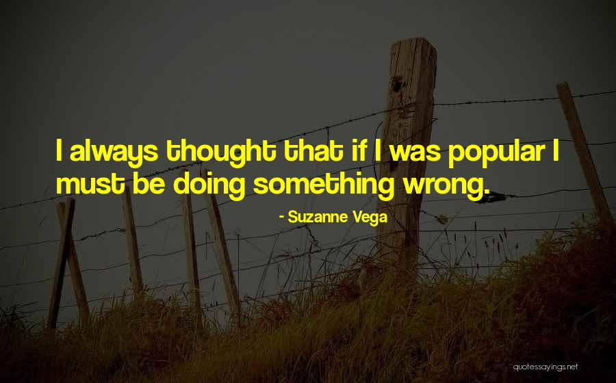 Always Doing Something Wrong Quotes By Suzanne Vega