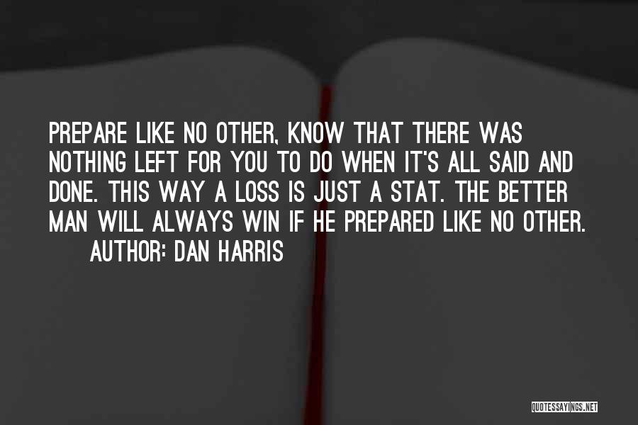 Always Done It That Way Quotes By Dan Harris