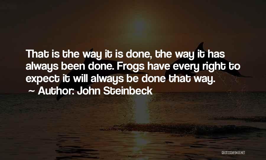 Always Done It That Way Quotes By John Steinbeck