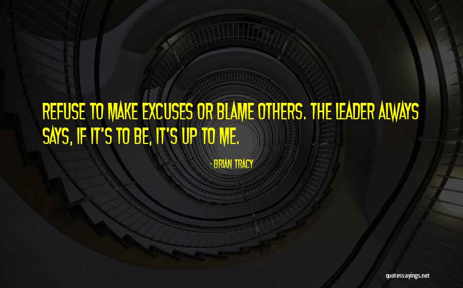 Always Excuses Quotes By Brian Tracy Always Excuses Quotes By Brian Tracy