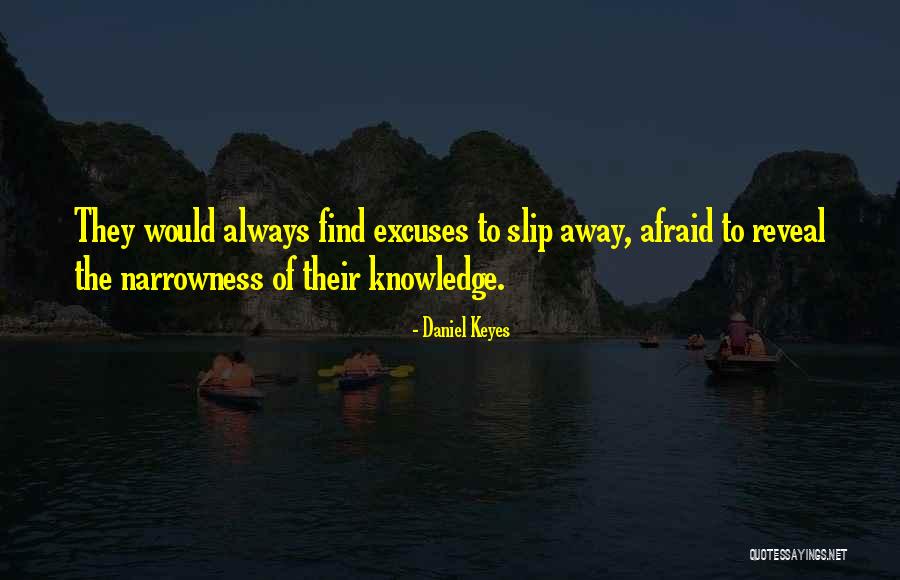 Always Excuses Quotes By Daniel Keyes Always Excuses Quotes By Daniel Keyes