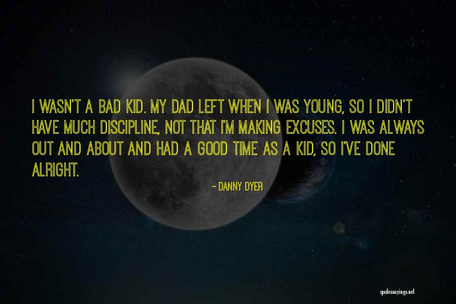 Always Excuses Quotes By Danny Dyer Always Excuses Quotes By Danny Dyer