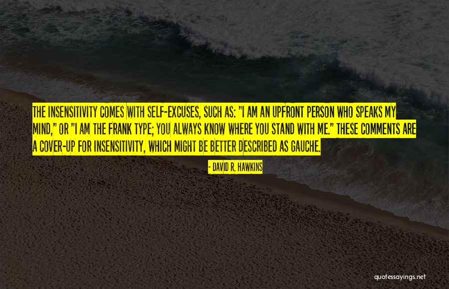 Always Excuses Quotes By David R. Hawkins Always Excuses Quotes By David R. Hawkins