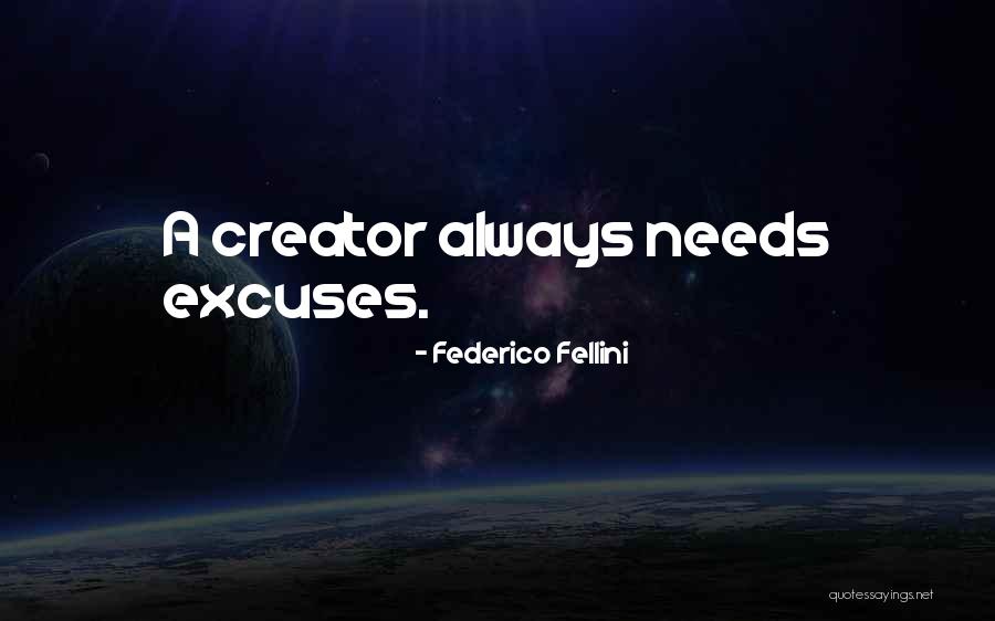 Always Excuses Quotes By Federico Fellini Always Excuses Quotes By Federico Fellini