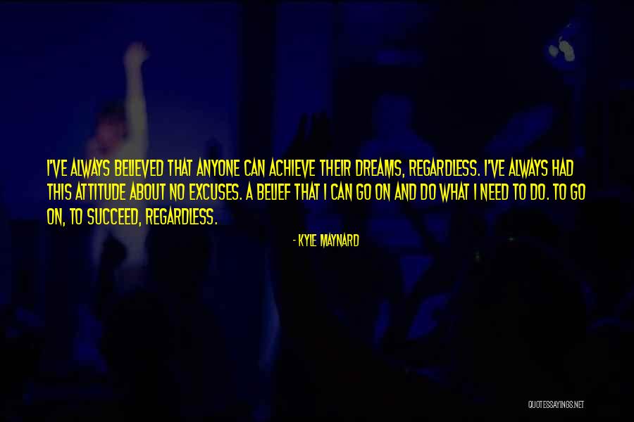 Always Excuses Quotes By Kyle Maynard Always Excuses Quotes By Kyle Maynard