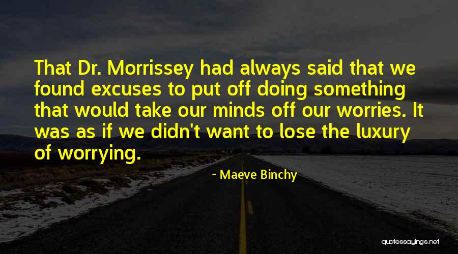 Always Excuses Quotes By Maeve Binchy Always Excuses Quotes By Maeve Binchy