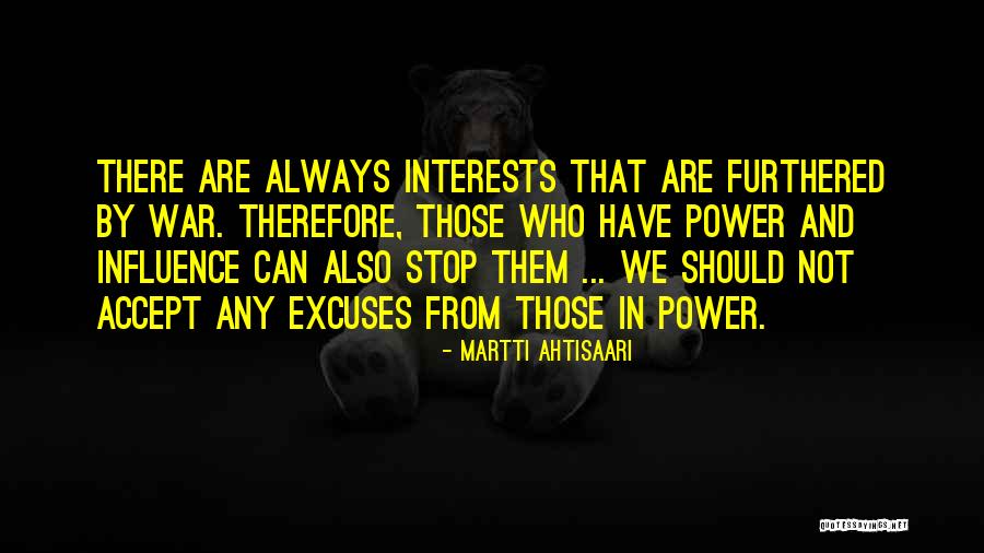 Always Excuses Quotes By Martti Ahtisaari Always Excuses Quotes By Martti Ahtisaari
