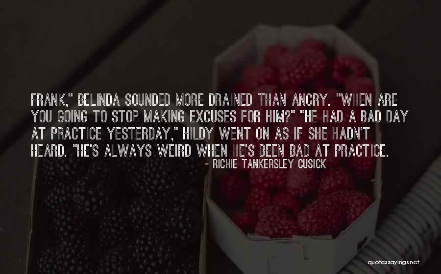 Always Excuses Quotes By Richie Tankersley Cusick Always Excuses Quotes By Richie Tankersley Cusick