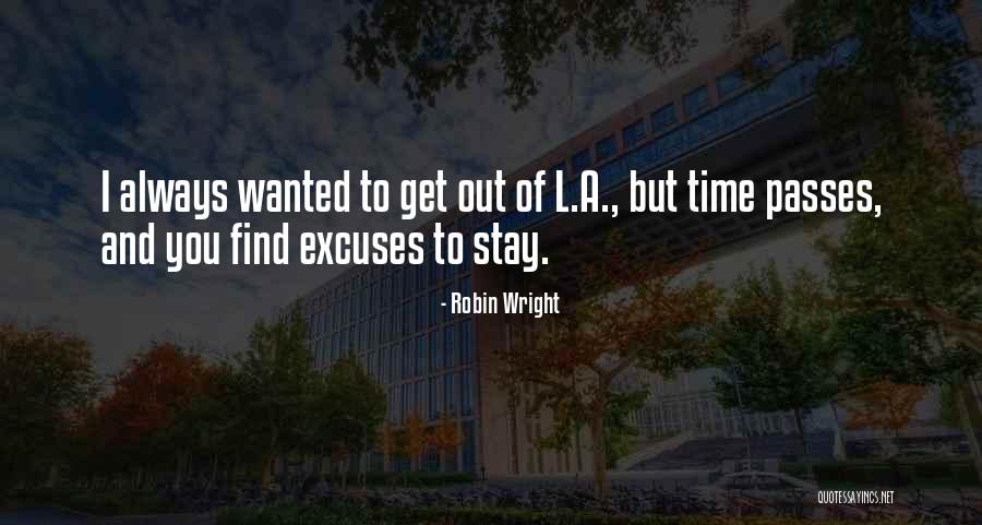 Always Excuses Quotes By Robin Wright Always Excuses Quotes By Robin Wright