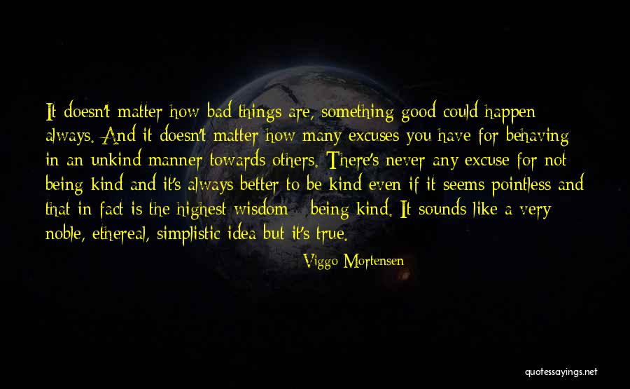 Always Excuses Quotes By Viggo Mortensen Always Excuses Quotes By Viggo Mortensen