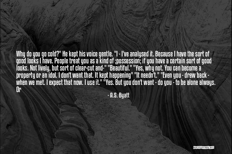 Always Feel Alone Quotes By A.S. Byatt