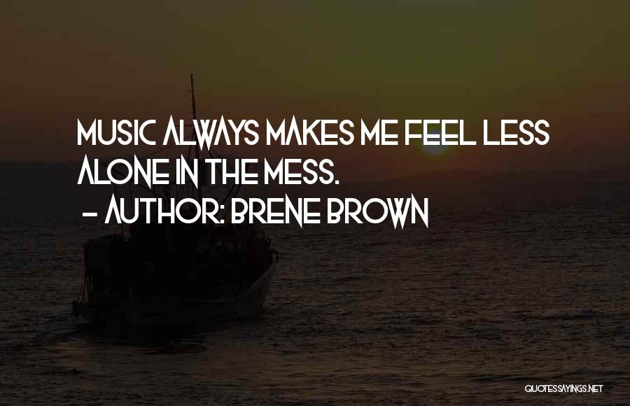 Always Feel Alone Quotes By Brene Brown