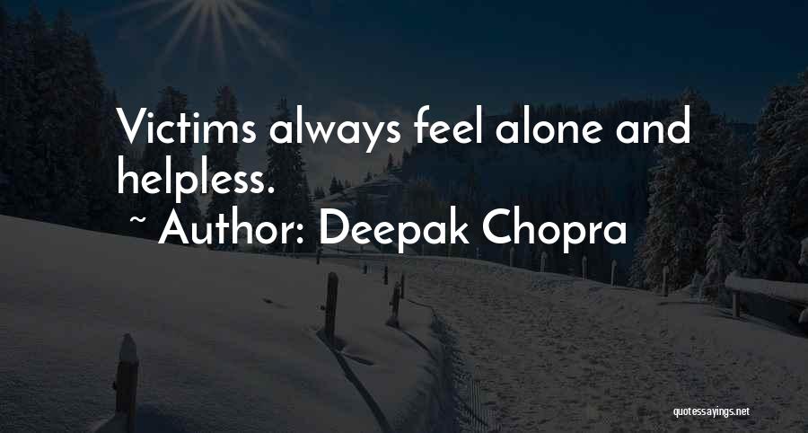 Always Feel Alone Quotes By Deepak Chopra