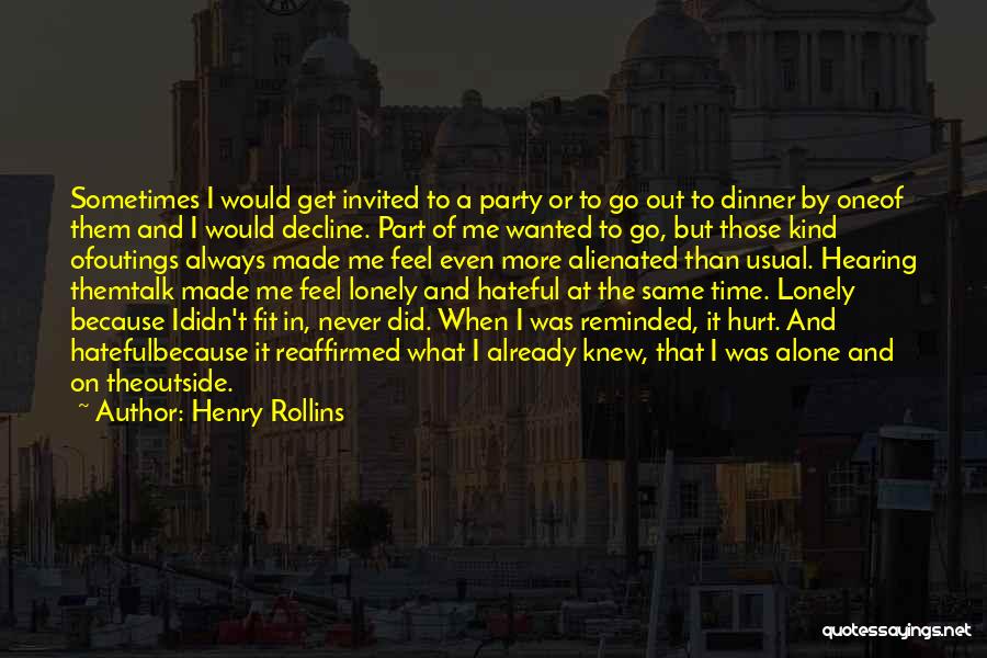 Always Feel Alone Quotes By Henry Rollins