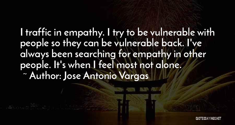 Always Feel Alone Quotes By Jose Antonio Vargas