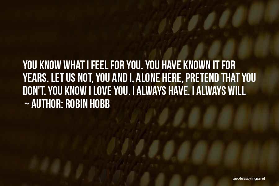 Always Feel Alone Quotes By Robin Hobb