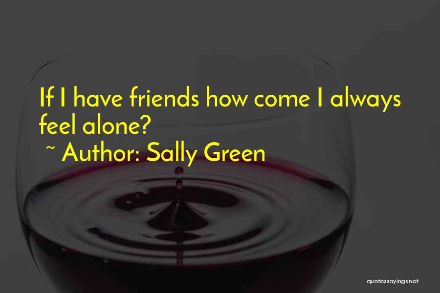 Always Feel Alone Quotes By Sally Green