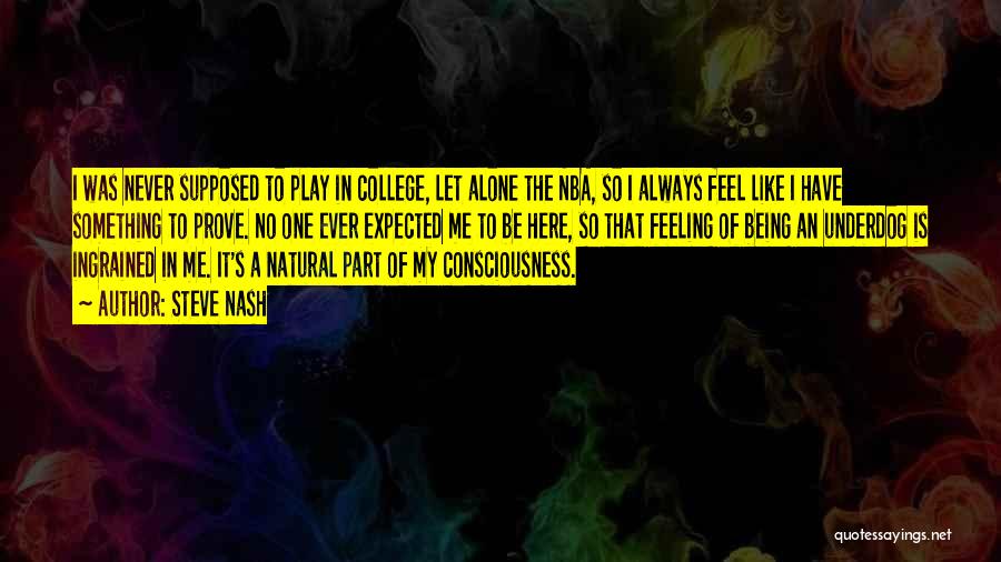 Always Feel Alone Quotes By Steve Nash