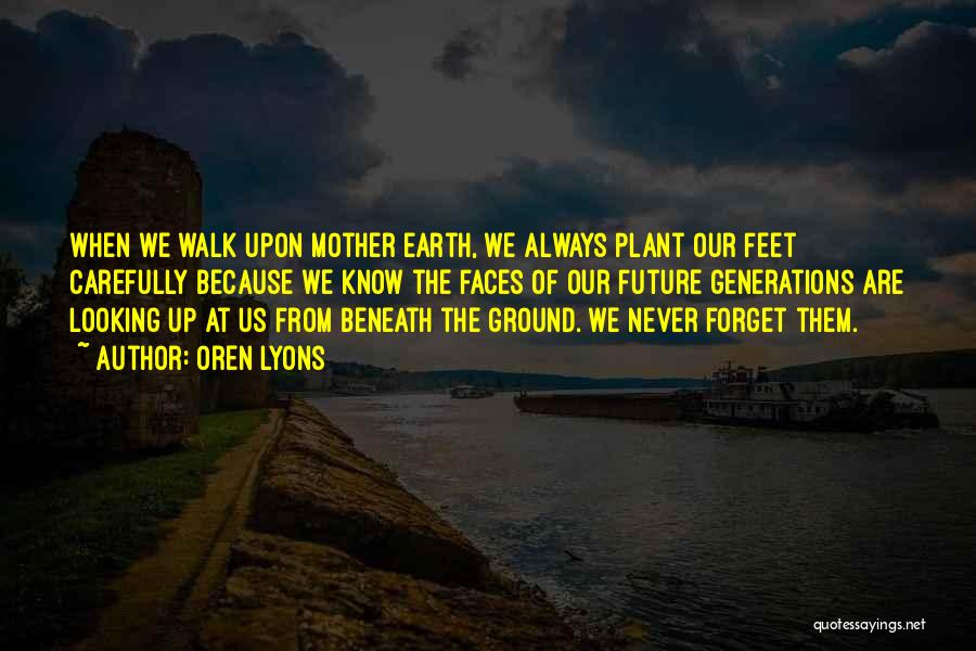 Always Feet On The Ground Quotes By Oren Lyons