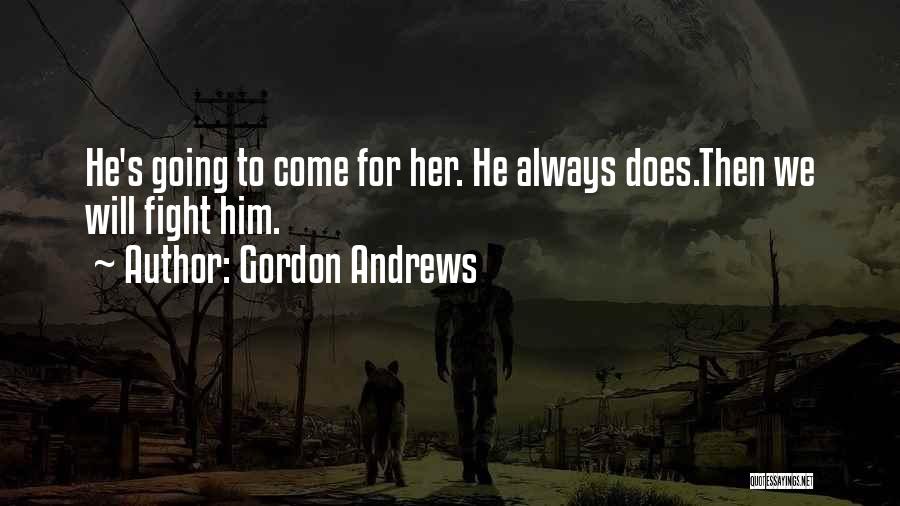 Always Fight For What You Want Quotes By Gordon Andrews