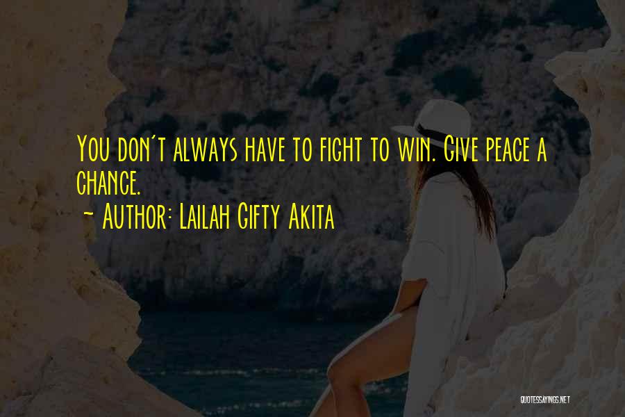 Always Fight For What You Want Quotes By Lailah Gifty Akita