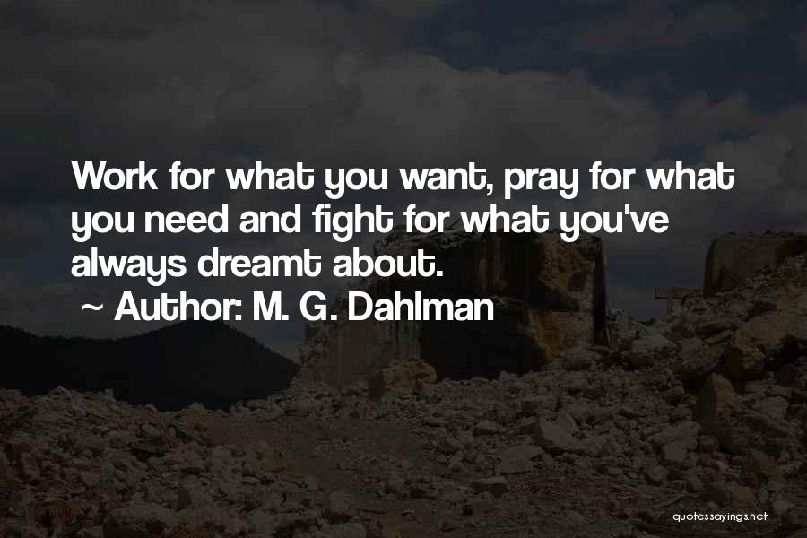 Always Fight For What You Want Quotes By M. G. Dahlman