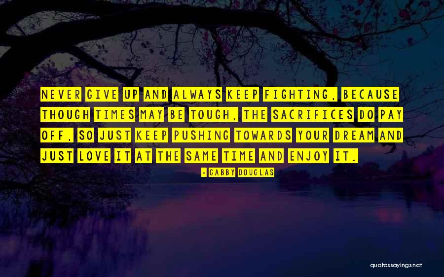 Always Fighting Love Quotes By Gabby Douglas Always Fighting Love Quotes By Gabby Douglas