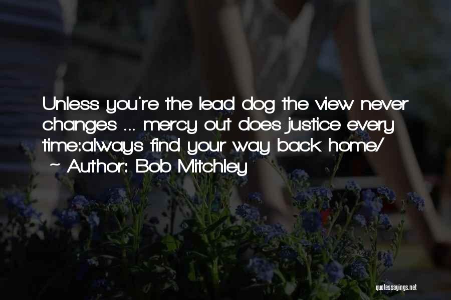 Always Find Your Way Back Home Quotes By Bob Mitchley