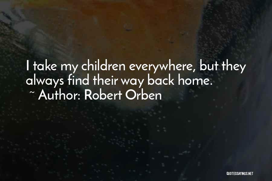 Always Find Your Way Back Home Quotes By Robert Orben