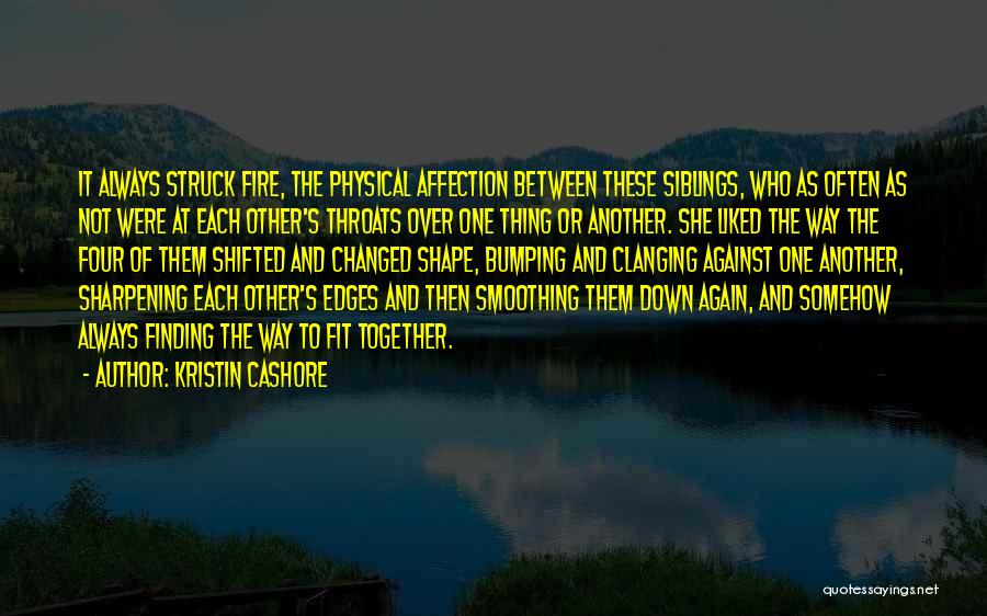 Always Finding Each Other Quotes By Kristin Cashore