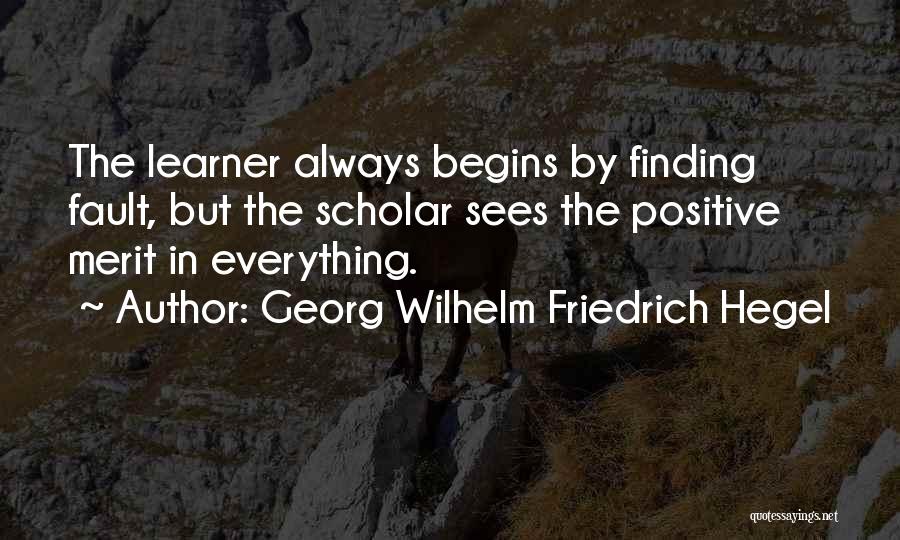 Always Finding Fault Quotes By Georg Wilhelm Friedrich Hegel