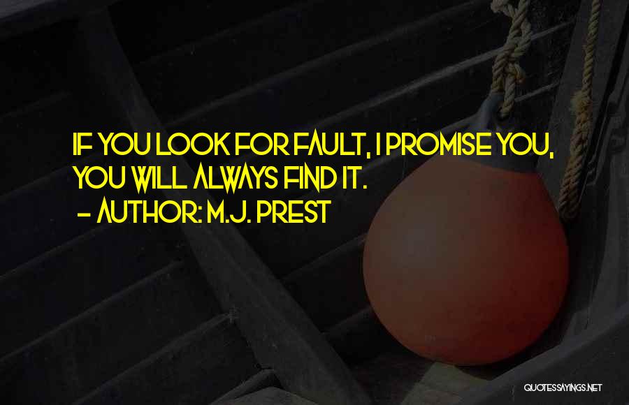 Always Finding Fault Quotes By M.J. Prest