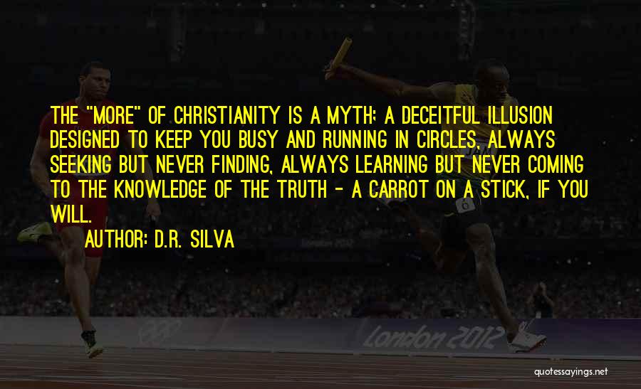 Always Finding Out The Truth Quotes By D.R. Silva