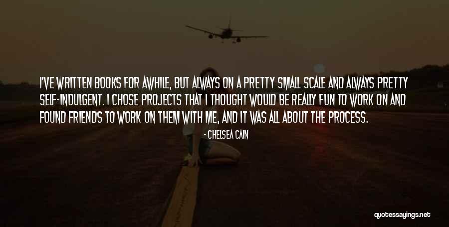 Always Fun Quotes By Chelsea Cain Always Fun Quotes By Chelsea Cain