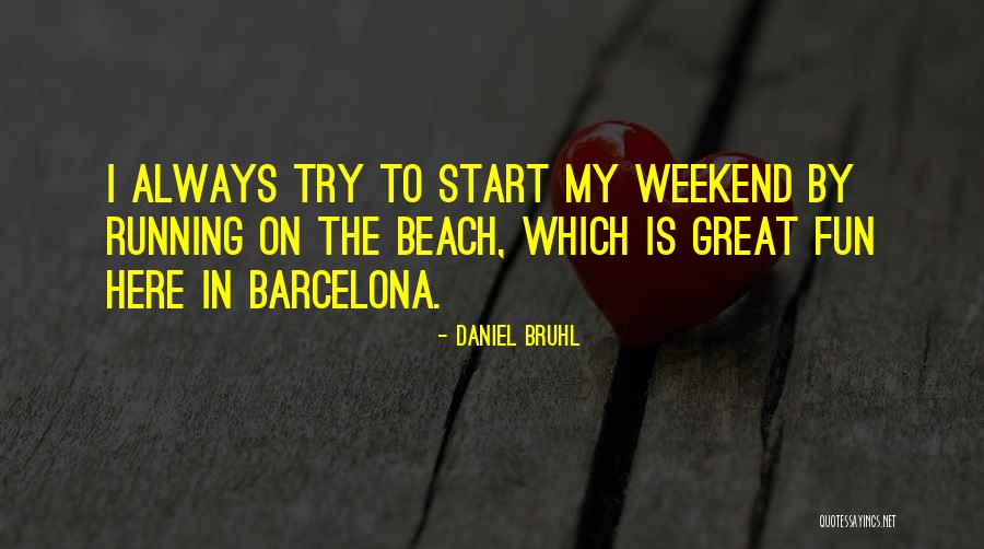 Always Fun Quotes By Daniel Bruhl Always Fun Quotes By Daniel Bruhl