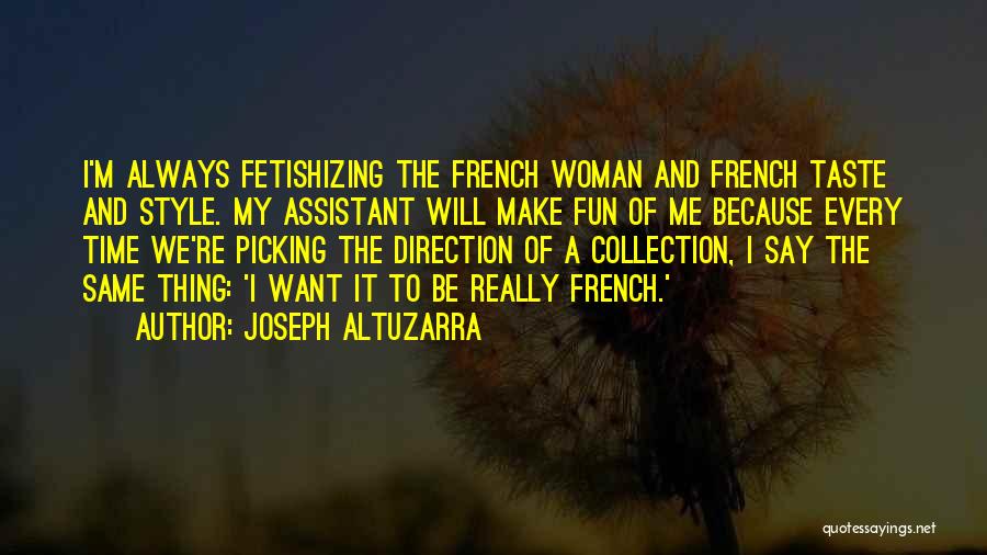 Always Fun Quotes By Joseph Altuzarra