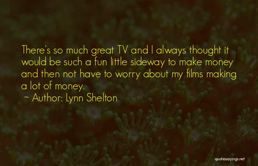 Always Fun Quotes By Lynn Shelton