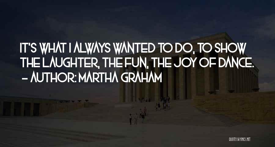 Always Fun Quotes By Martha Graham