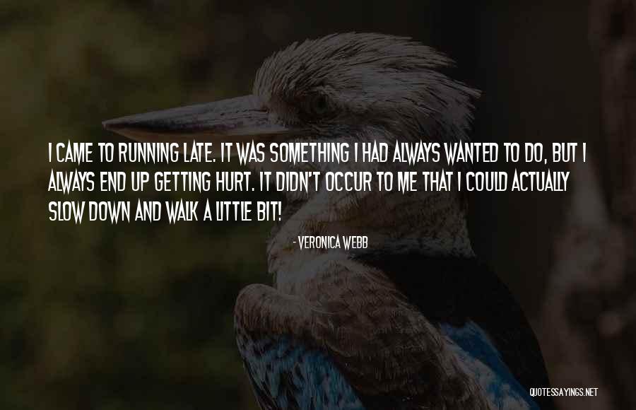 Always Getting Hurt Quotes By Veronica Webb Always Getting Hurt Quotes By Veronica Webb