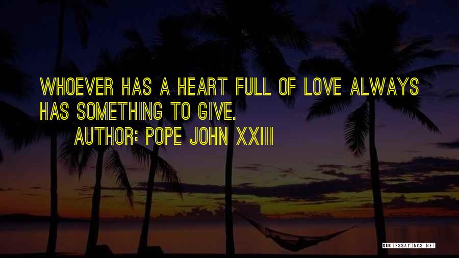 Always Give Love Quotes By Pope John XXIII