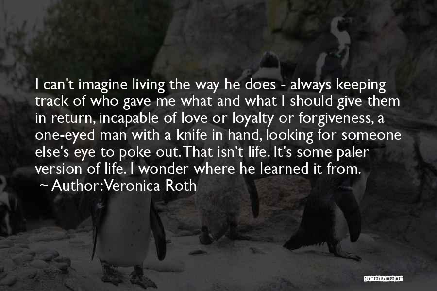 Always Give Love Quotes By Veronica Roth