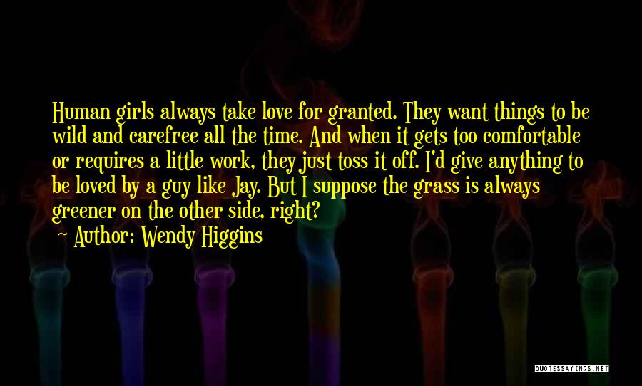 Always Give Love Quotes By Wendy Higgins