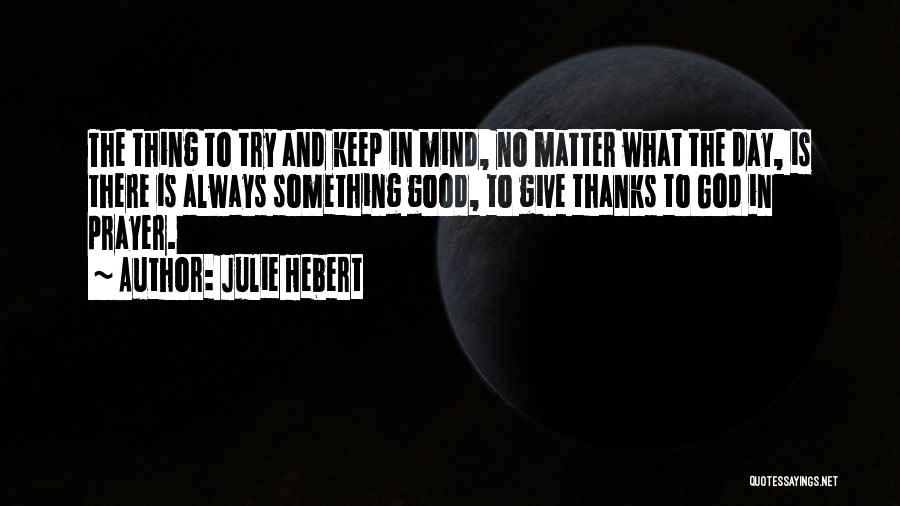 Always Give Thanks Quotes By Julie Hebert