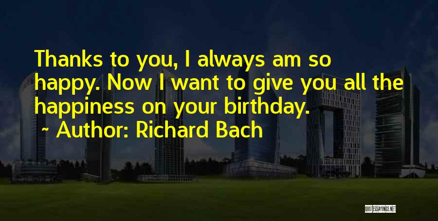 Always Give Thanks Quotes By Richard Bach