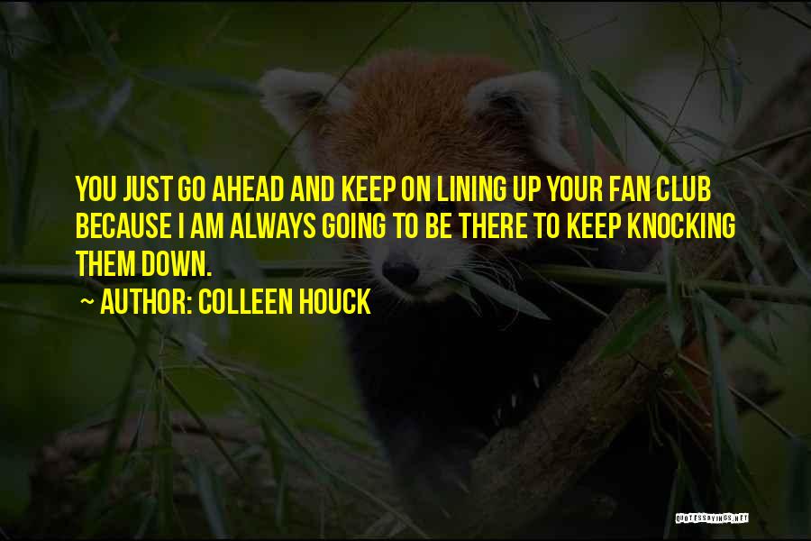 Always Go Ahead Quotes By Colleen Houck